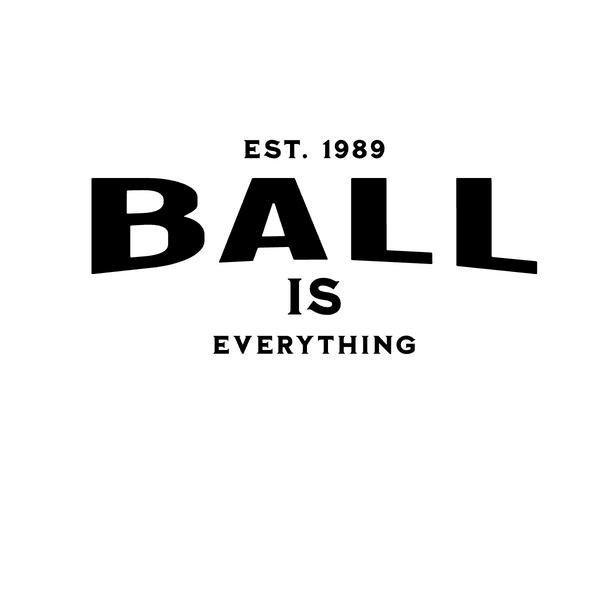 Ball is Everything